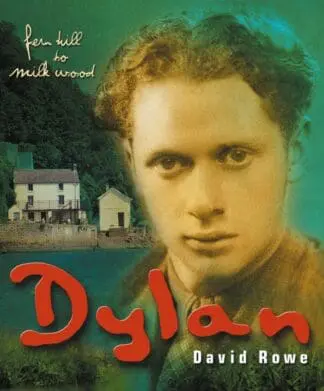 Dylan – Fern Hill to Milk Wood