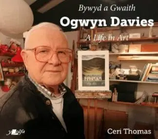 Bywyd a Gwaith Ogwyn Davies / Ogwyn Davies – A Life in Art