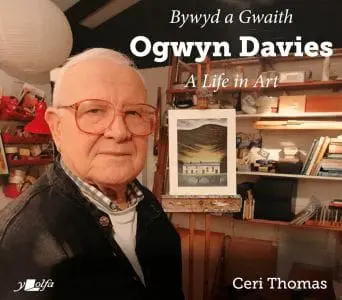 Bywyd a Gwaith Ogwyn Davies / Ogwyn Davies – A Life in Art