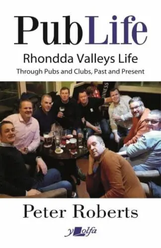 Pub Life – Last Orders at Rhondda Pubs and Clubs past and Present