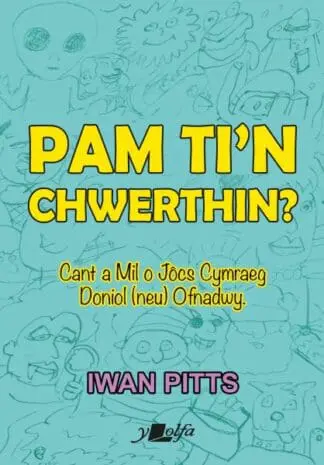 Pam ti’n chwerthin? – Cant a Mil o Jôcs Cymraeg Doniol (neu) Ofnadwy