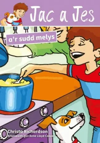 Cyfres Jac a Jes: Jac a Jes a’r Sudd Melys