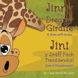 Jinny the Dreamy Giraffe / Jini y Jiráff Fach Freuddwydiol – A Story with Music / Stori â Cerddoriaeth