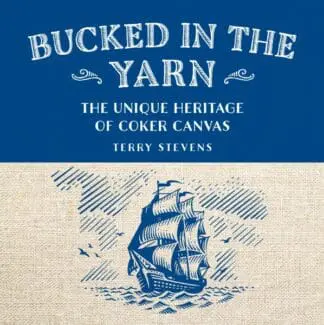 Bucked in the Yarn – The unique heritage of Coker Canvas