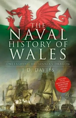 The Naval History of Wales : Unleashing Britannia’s Dragon