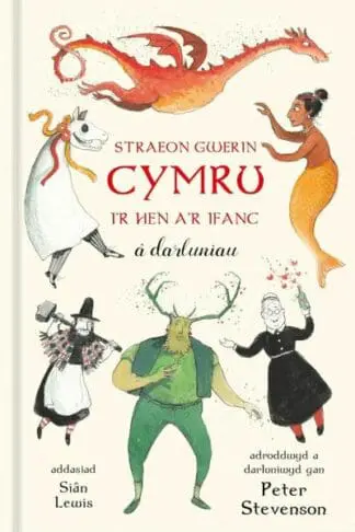 Straeon Gwerin Cymru – i’r Hen a’r Ifanc â Darluniau
