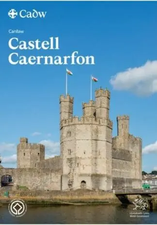 Canllaw Castell Caernarfon – Safle Treftadaeth y Byd