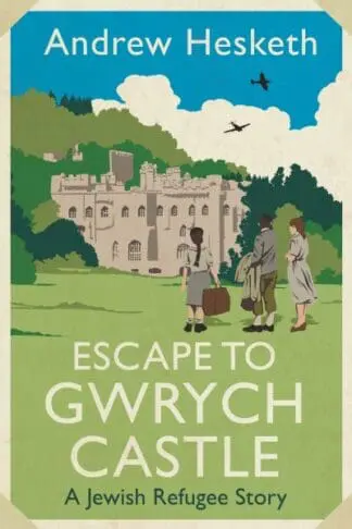 Escape to Gwrych Castle – A Jewish Refugee Story