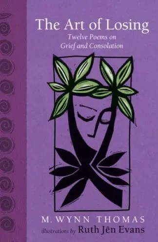 The Art of Losing – Twelve Poems on Grief and Consolation