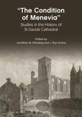The Condition of Menevia – Studies in the History of St Davids Cathedral