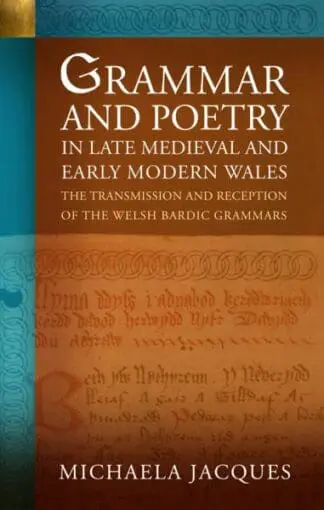 Grammar and Poetry in Late Medieval and Early Modern Wales