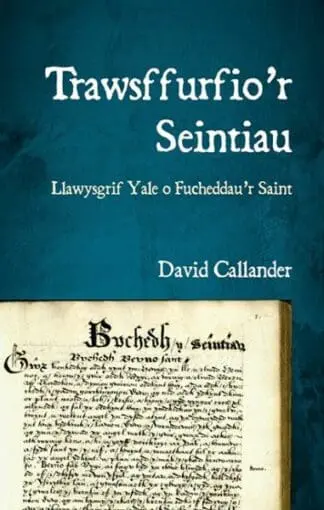 Trawsffurfio’r Seintiau – Llawysgrif Yale o Fucheddau’r Saint