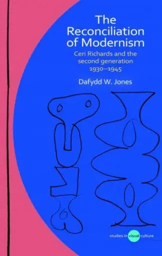 The Reconciliation of Modernism – Ceri Richards and the Second Generation, 1930-1945
