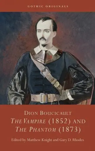 Dion Boucicault – The Vampire (1852) and the Phantom (1873)