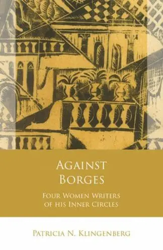 Against Borges – Four Women Writers of his Inner Circles