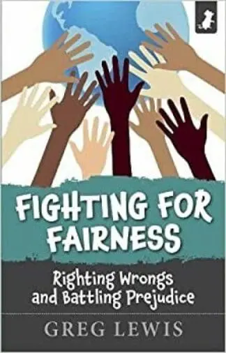 Fighting for Fairness – Righting Wrongs and Battling Prejudice