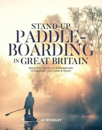 Stand-Up Paddleboarding in Great Britain – Beautiful Places to Paddleboard in England, Scotland & Wales
