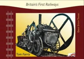 Great Steam Trains: 1. Britain’s First Railways
