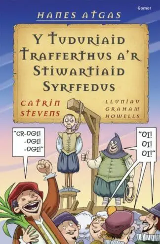 Hanes Atgas: Y Tuduriaid Trafferthus a’r Stiwartiaid Syrffedus