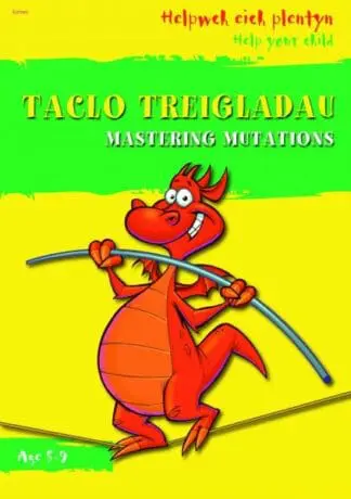 Helpwch eich Plentyn/Help Your Child: Taclo Treigladau/Mastering Mutations