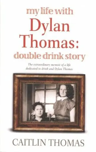 My Life with Dylan Thomas  Double Drink Story
