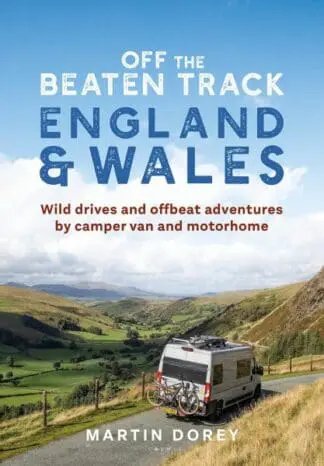 Off the Beaten Track: England and Wales – Wild Drives and Offbeat Adventures by Camper Van and Motorhome