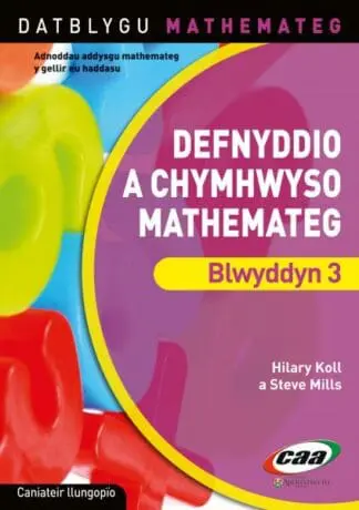 Datblygu Mathemateg: Defnyddio a Chymhwyso Mathemateg Blwyddyn 3