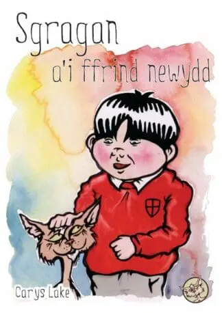 Cyfres Sgragan: Sgragan a’i Ffrind Newydd