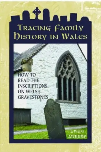 Tracing Family History in Wales – How to Read the Inscriptions on Welsh Gravestones