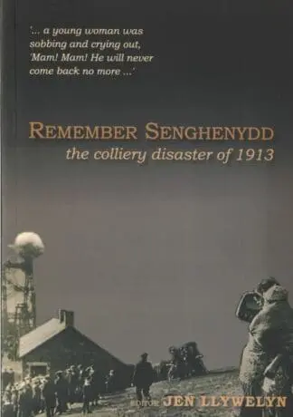 Remember Senghenydd – The Colliery Disaster of 1913