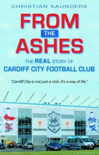 From the Ashes – The Real Story of Cardiff City Football Club
