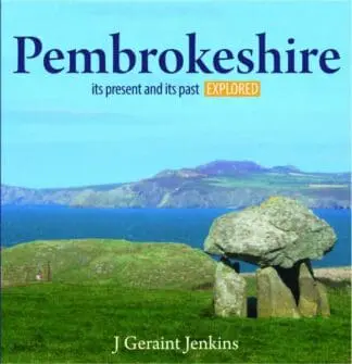 Compact Wales: Pembrokeshire – Its Present and Its past Explored