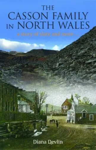 The Casson Family in North Wales – A Story of Slate and More