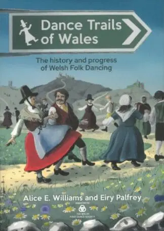 Dance Trails of Wales – The history and progress of Welsh Folk Dancing