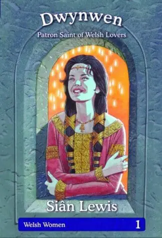 Welsh Women Series: 1. Dwynwen – Patron Saint of Welsh Lovers