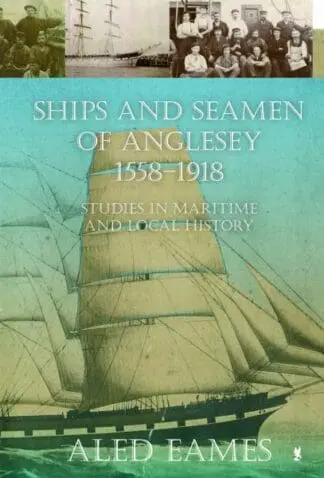 Ships and Seamen of Anglesey 1558-1918 – Studies in Maritime and Local History
