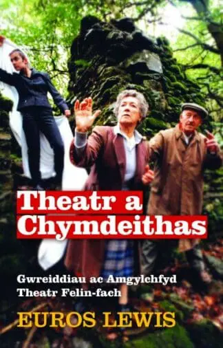 Theatr a Chymdeithas – Gwreiddiau ac Amgylchfyd Theatr Felin-fach