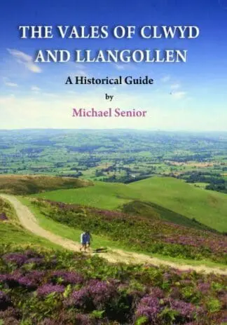 Vales of Clwyd and Llangollen, The – A Historical Guide