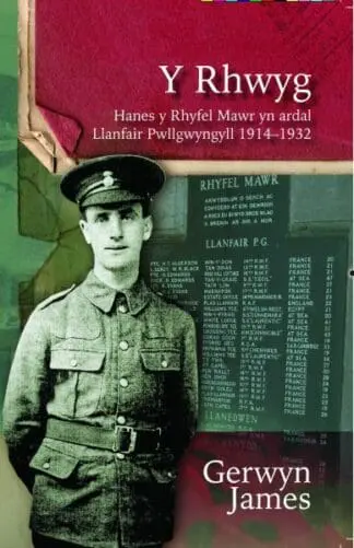 Y Rhwyg – Hanes y Rhyfel Mawr yn Ardal Llanfair Pwllgwyngyll 1914-32