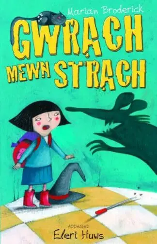 Cyfres Anni’r Wrach: Gwrach Mewn Strach