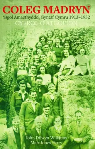 Coleg Madryn – Ysgol Amaethyddol Gyntaf Cymru 1913-1952