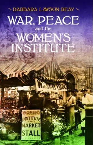 War, Peace and the Women’s Institute