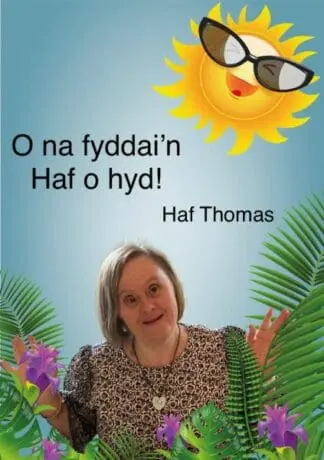 O na fyddai’n Haf o hyd!