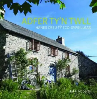 Adfer Ty’n Twll – Hanes Creu Tŷ Eco-Gyfeillgar