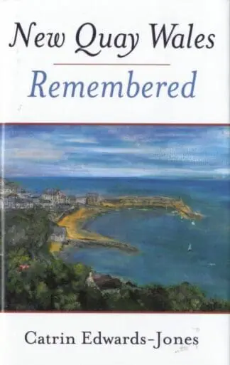 New Quay Wales Remembered