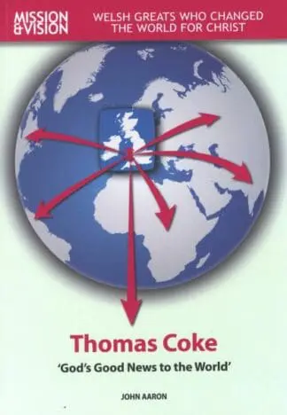 Thomas Coke: ‘God’s Good News to the World’