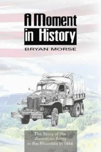 Moment in History, A – The Story of the American Army in the Rhondda in 1944