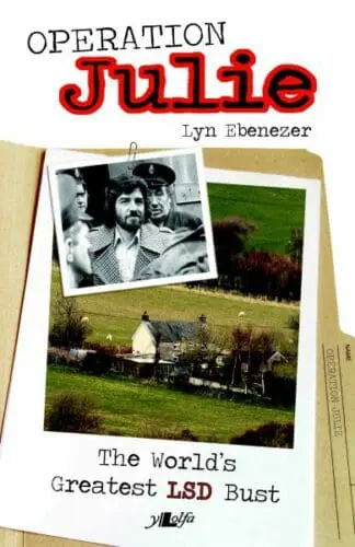 Operation Julie – The World’s Greatest LSD Bust