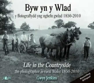 Byw yn y Wlad/Life in the Countryside – Y Ffotograffydd yng Nghefn Gwlad 1850-2010/The Photographer in Rural Wales 1850-2010