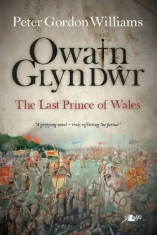 Owain Glyn Dŵr – The Last Prince of Wales
